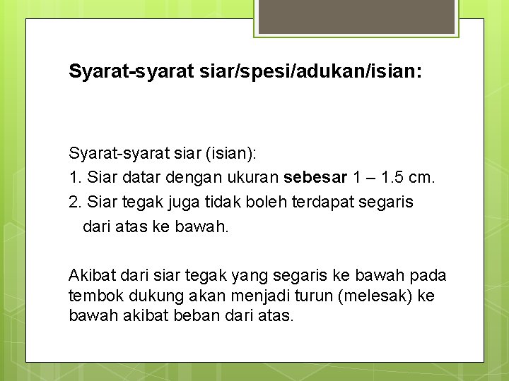 Syarat-syarat siar/spesi/adukan/isian: Syarat-syarat siar (isian): 1. Siar datar dengan ukuran sebesar 1 – 1.