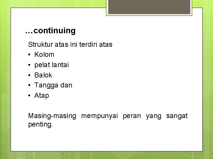 …continuing Struktur atas ini terdiri atas • Kolom • pelat lantai • Balok •