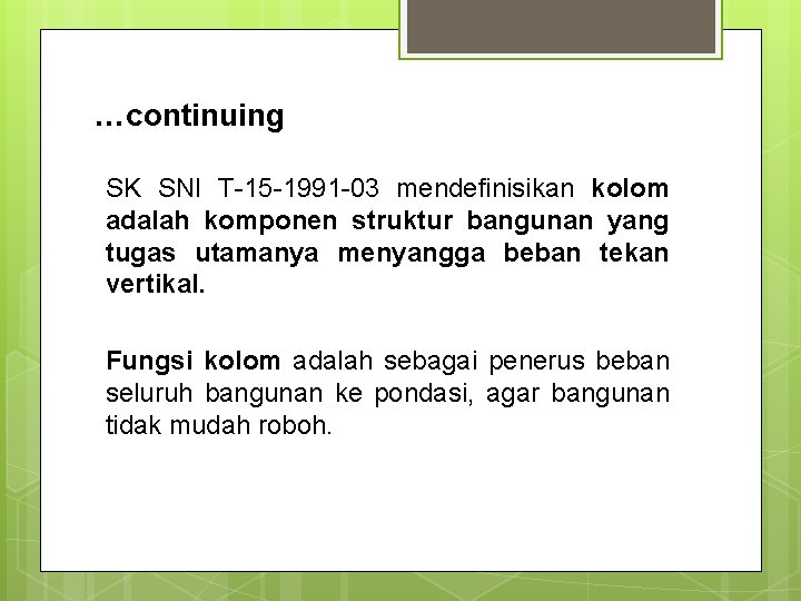 …continuing SK SNI T-15 -1991 -03 mendefinisikan kolom adalah komponen struktur bangunan yang tugas