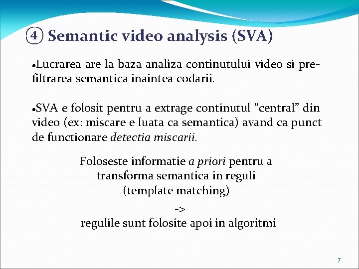 ④ Semantic video analysis (SVA) Lucrarea are la baza analiza continutului video si prefiltrarea