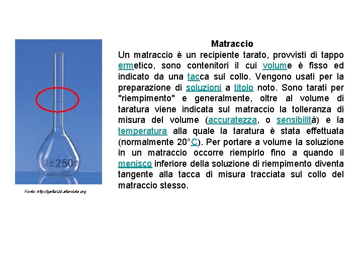 Fonte: http: //galilei 2 d. altervista. org Matraccio Un matraccio è un recipiente tarato,