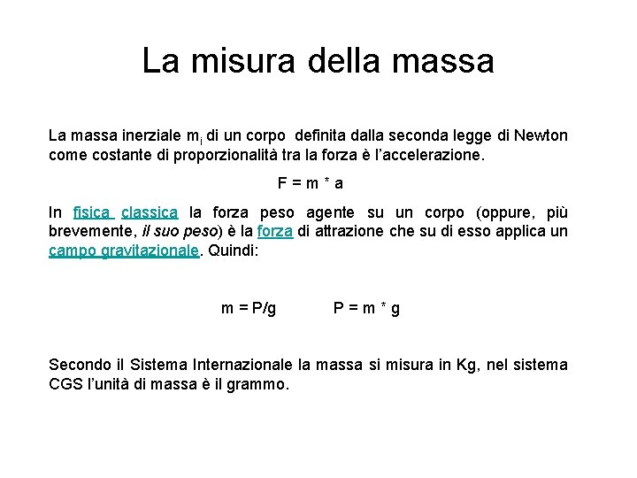 La misura della massa La massa inerziale mi di un corpo definita dalla seconda