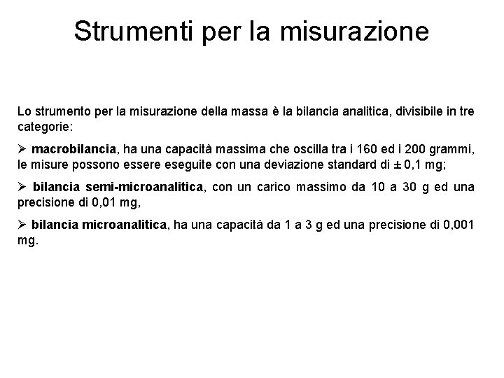 Strumenti per la misurazione Lo strumento per la misurazione della massa è la bilancia