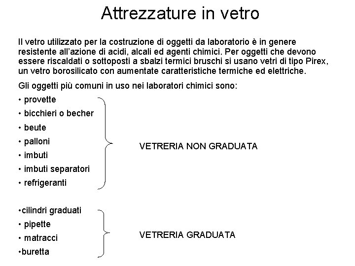 Attrezzature in vetro Il vetro utilizzato per la costruzione di oggetti da laboratorio è