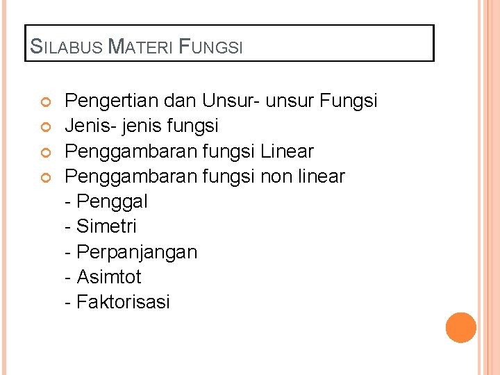 SILABUS MATERI FUNGSI Pengertian dan Unsur- unsur Fungsi Jenis- jenis fungsi Penggambaran fungsi Linear