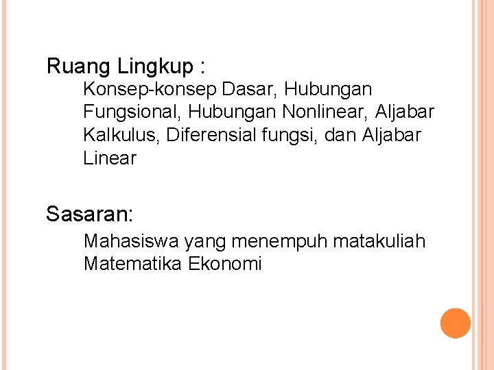 Ruang Lingkup : Konsep-konsep Dasar, Hubungan Fungsional, Hubungan Nonlinear, Aljabar Kalkulus, Diferensial fungsi, dan