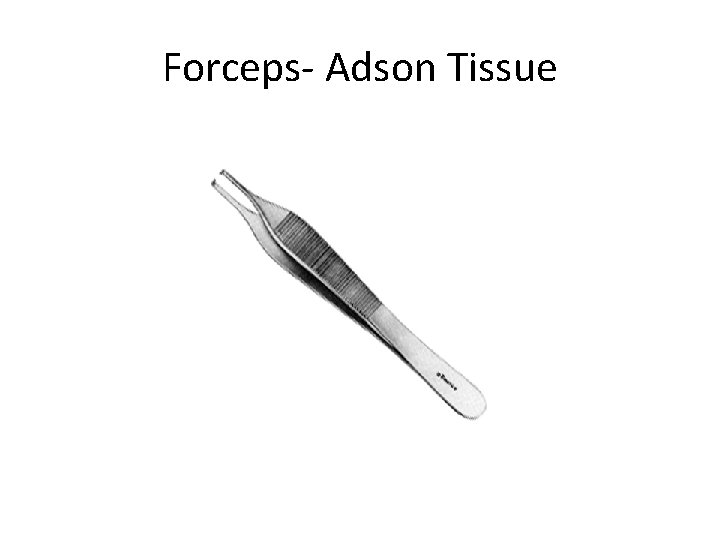 Forceps- Adson Tissue 