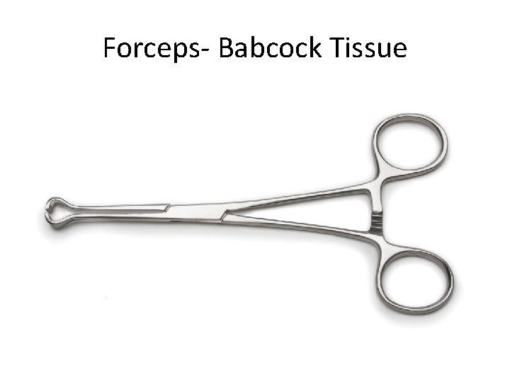 Forceps- Babcock Tissue 