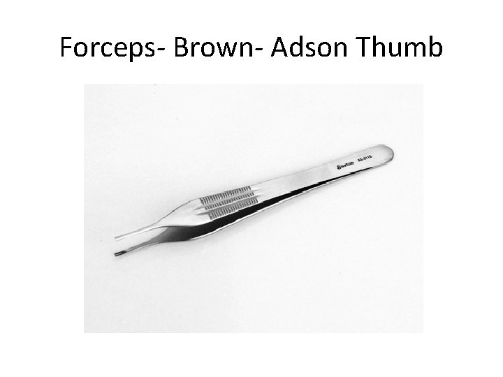 Forceps- Brown- Adson Thumb 