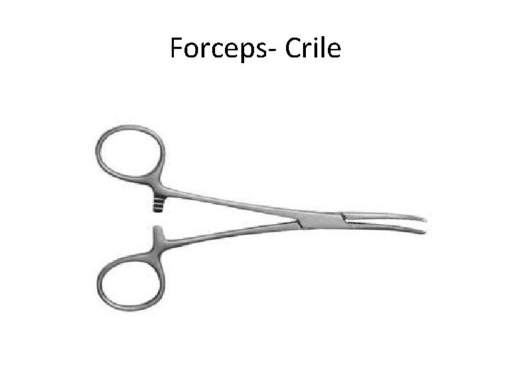 Forceps- Crile 
