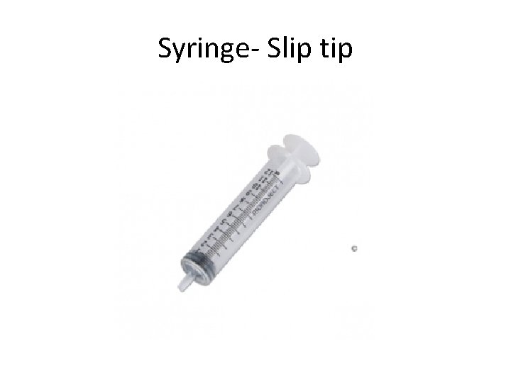 Syringe- Slip tip 