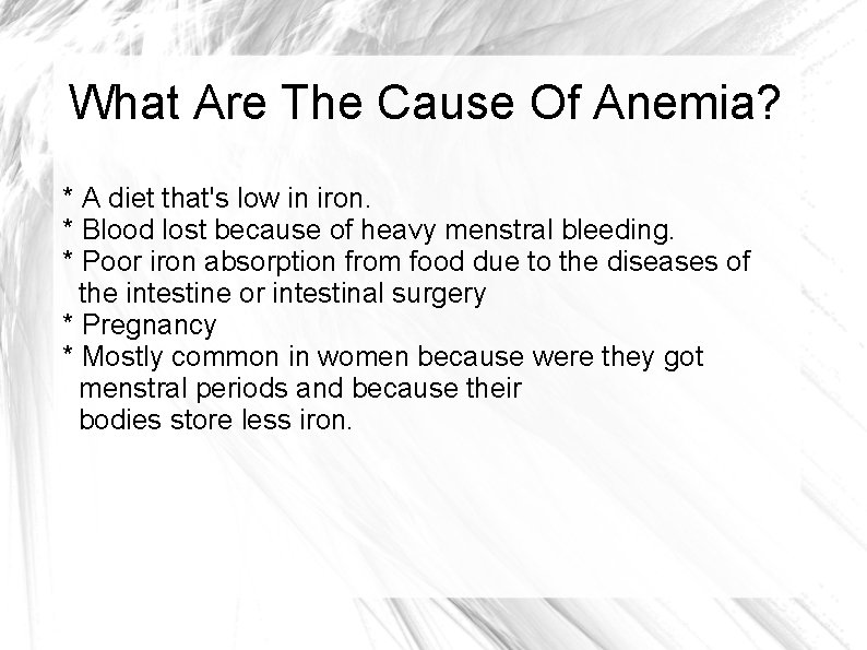 What Are The Cause Of Anemia? * A diet that's low in iron. *