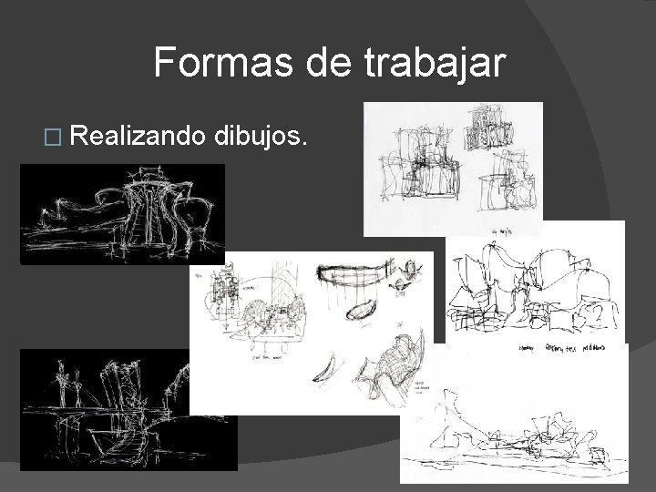 Formas de trabajar � Realizando dibujos. 