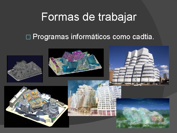 Formas de trabajar � Programas informáticos como cadtia. 