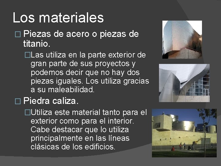 Los materiales � Piezas titanio. de acero o piezas de �Las utiliza en la