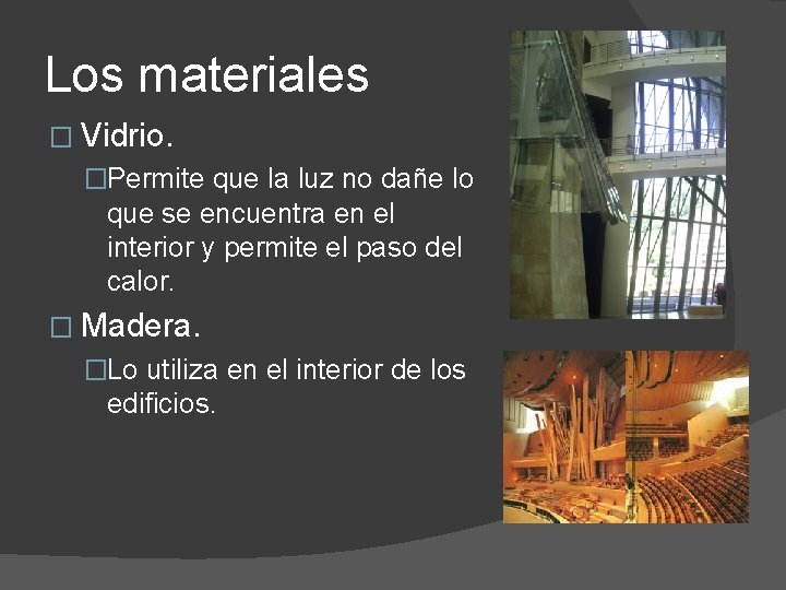 Los materiales � Vidrio. �Permite que la luz no dañe lo que se encuentra