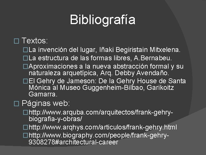 Bibliografía � Textos: �La invención del lugar, Iñaki Begiristain Mitxelena. �La estructura de las