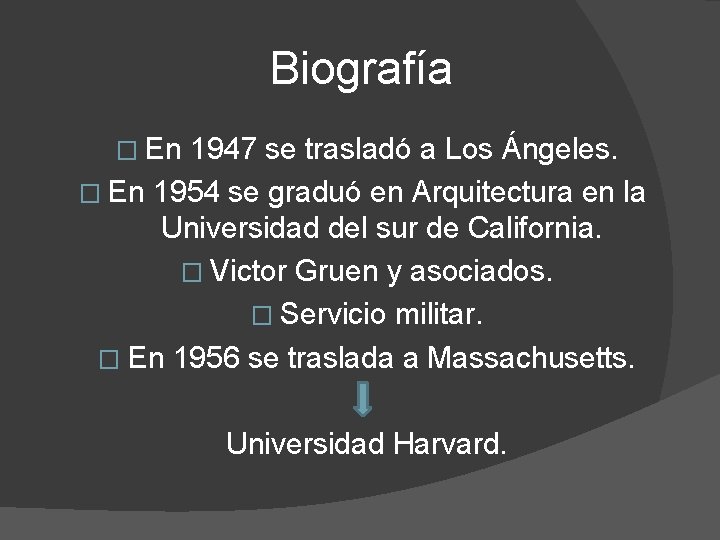 Biografía � En 1947 se trasladó a Los Ángeles. � En 1954 se graduó