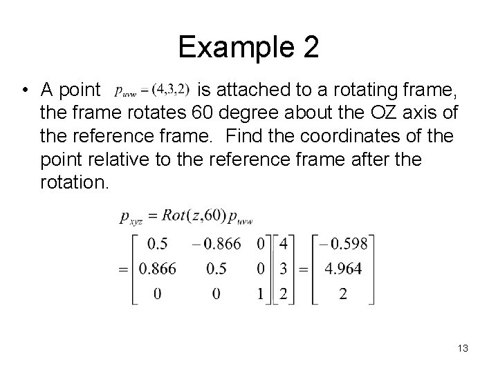Example 2 • A point is attached to a rotating frame, the frame rotates