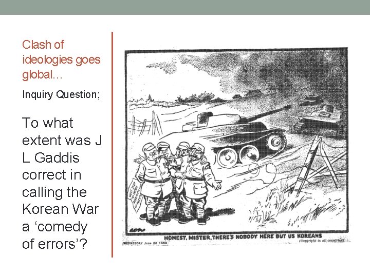 Clash of ideologies goes global… Inquiry Question; To what extent was J L Gaddis