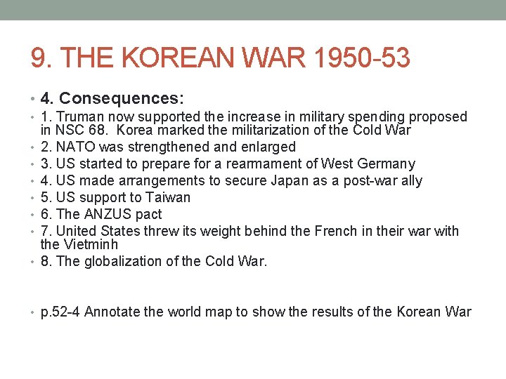 9. THE KOREAN WAR 1950 -53 • 4. Consequences: • 1. Truman now supported