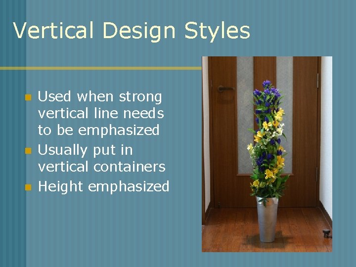 Vertical Design Styles n n n Used when strong vertical line needs to be