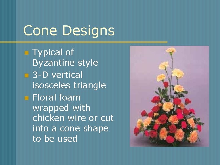 Cone Designs n n n Typical of Byzantine style 3 -D vertical isosceles triangle