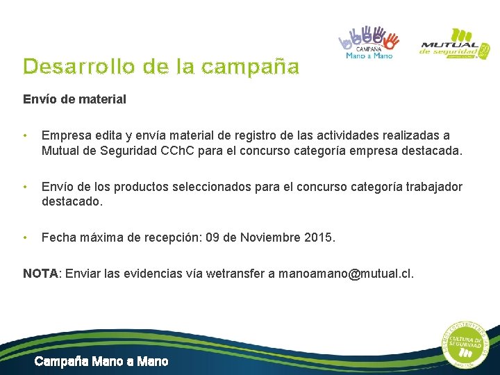 Desarrollo de la campaña Envío de material • Empresa edita y envía material de