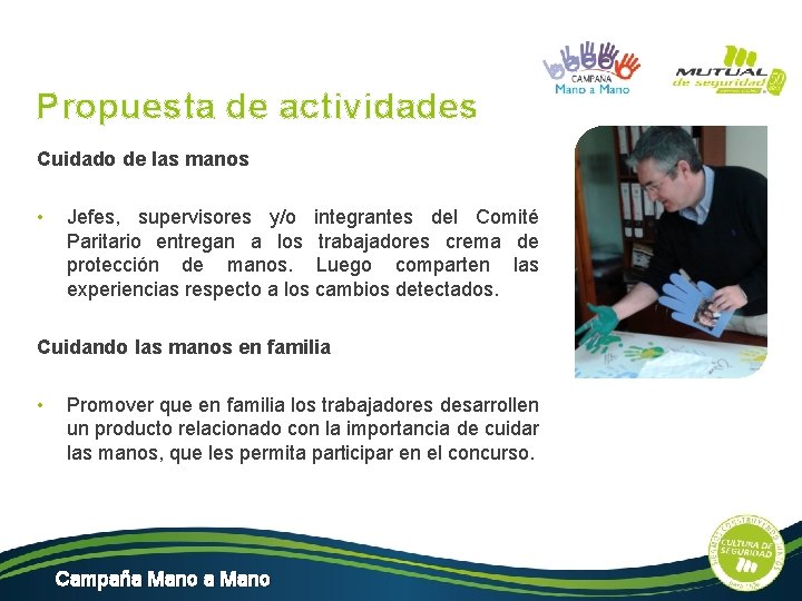 Propuesta de actividades Cuidado de las manos • Jefes, supervisores y/o integrantes del Comité