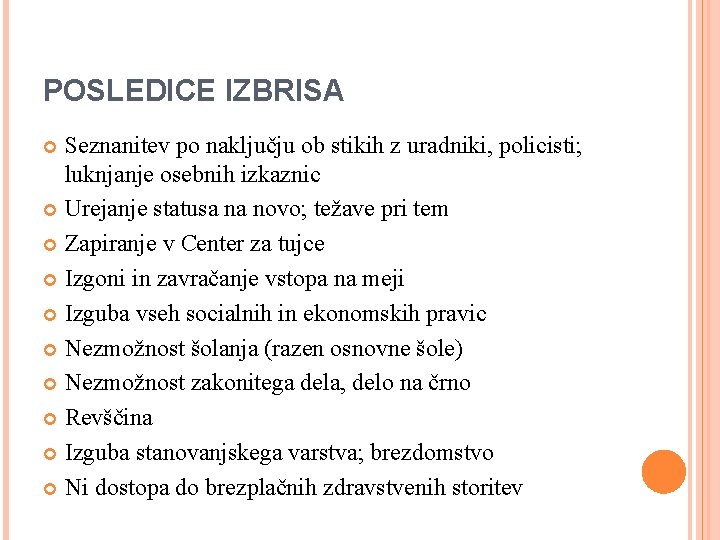 POSLEDICE IZBRISA Seznanitev po naključju ob stikih z uradniki, policisti; luknjanje osebnih izkaznic Urejanje