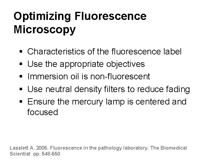Optimizing Fluorescence Microscopy § § § Characteristics of the fluorescence label Use the appropriate
