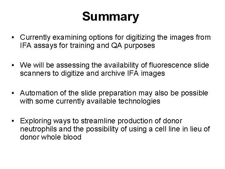 Summary • Currently examining options for digitizing the images from IFA assays for training