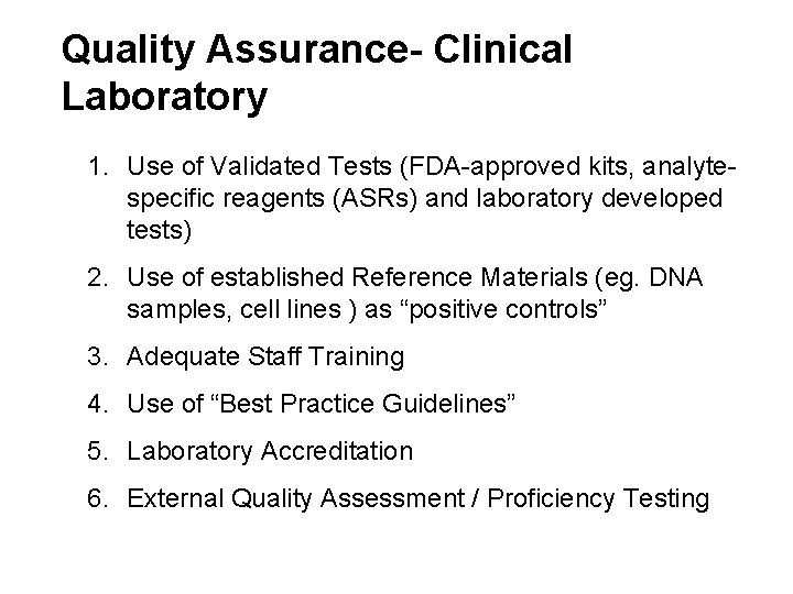 Quality Assurance- Clinical Laboratory 1. Use of Validated Tests (FDA-approved kits, analytespecific reagents (ASRs)