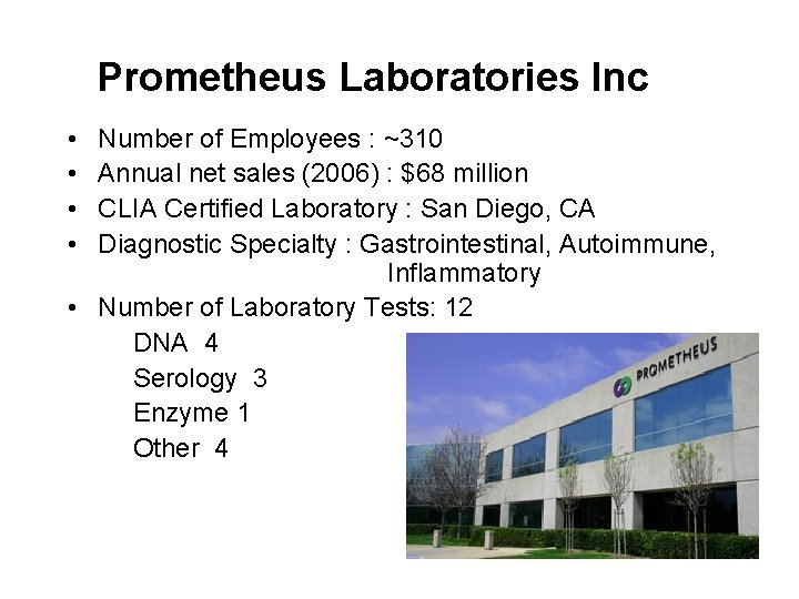 Prometheus Laboratories Inc • • Number of Employees : ~310 Annual net sales (2006)