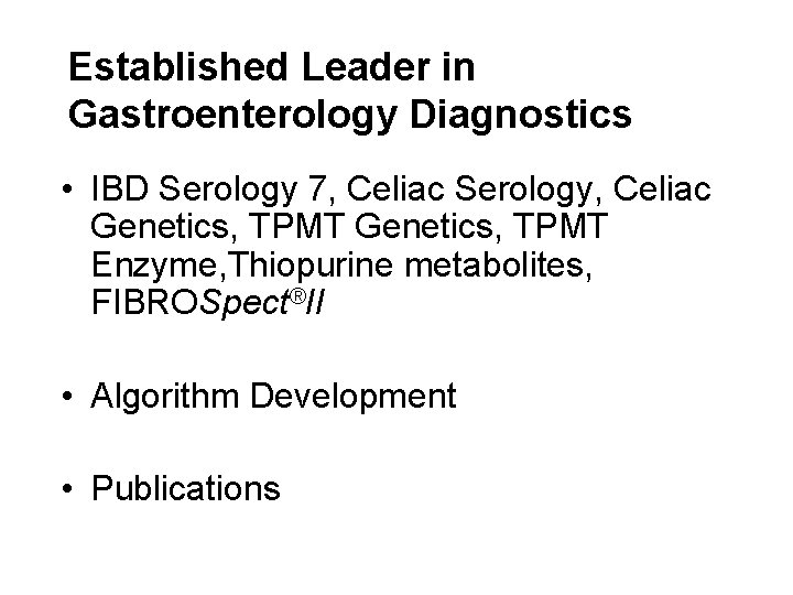 Established Leader in Gastroenterology Diagnostics • IBD Serology 7, Celiac Serology, Celiac Genetics, TPMT