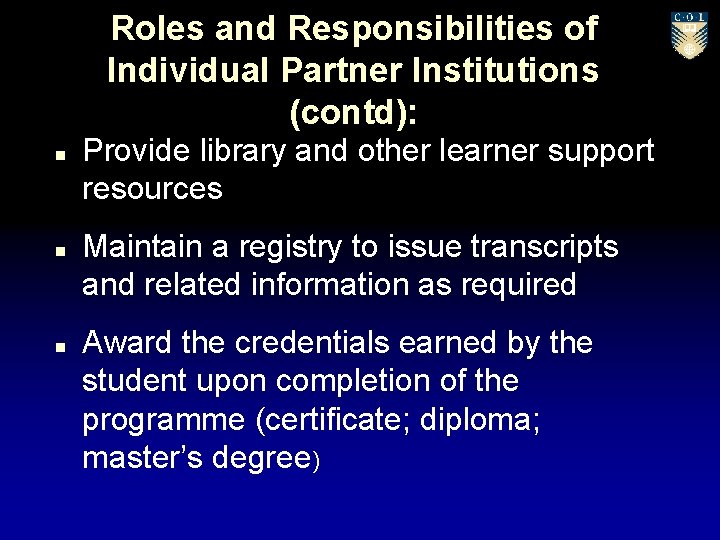 Roles and Responsibilities of Individual Partner Institutions (contd): n n n Provide library and