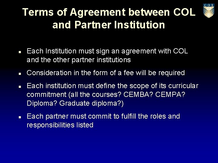 Terms of Agreement between COL and Partner Institution n n Each Institution must sign