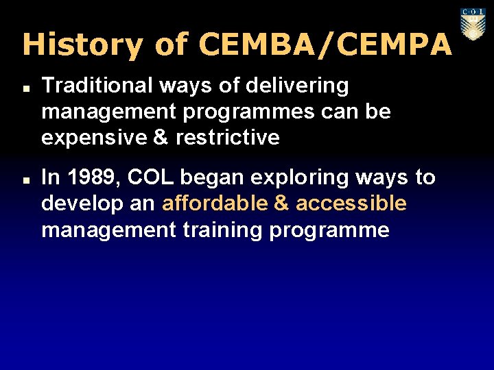 History of CEMBA/CEMPA n n Traditional ways of delivering management programmes can be expensive