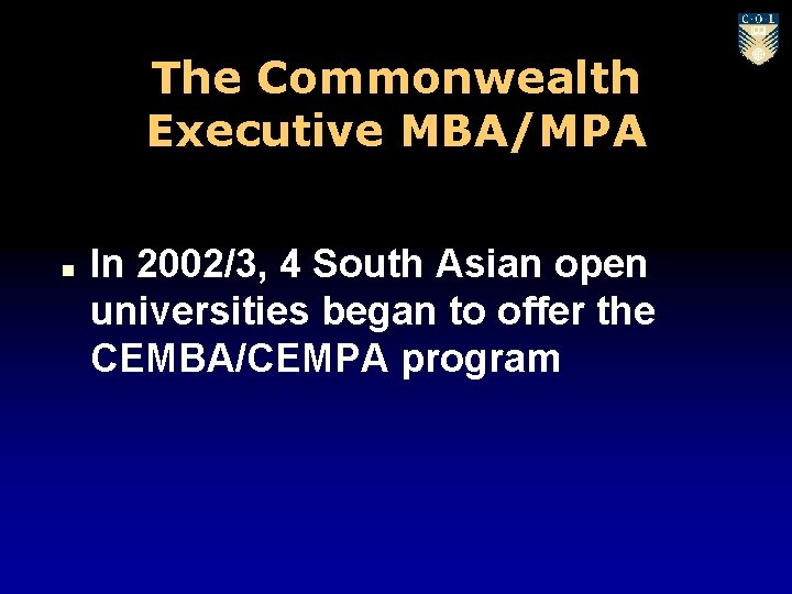 The Commonwealth Executive MBA/MPA n In 2002/3, 4 South Asian open universities began to