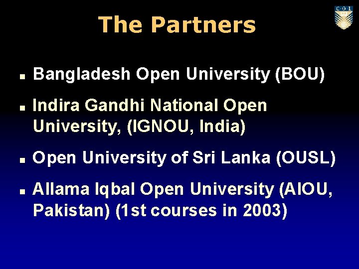 The Partners n n Bangladesh Open University (BOU) Indira Gandhi National Open University, (IGNOU,