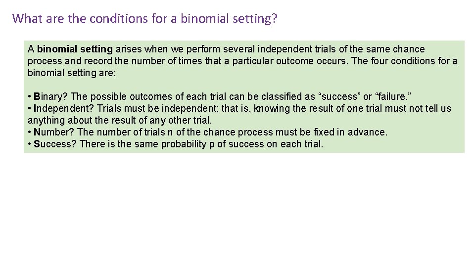 What are the conditions for a binomial setting? A binomial setting arises when we