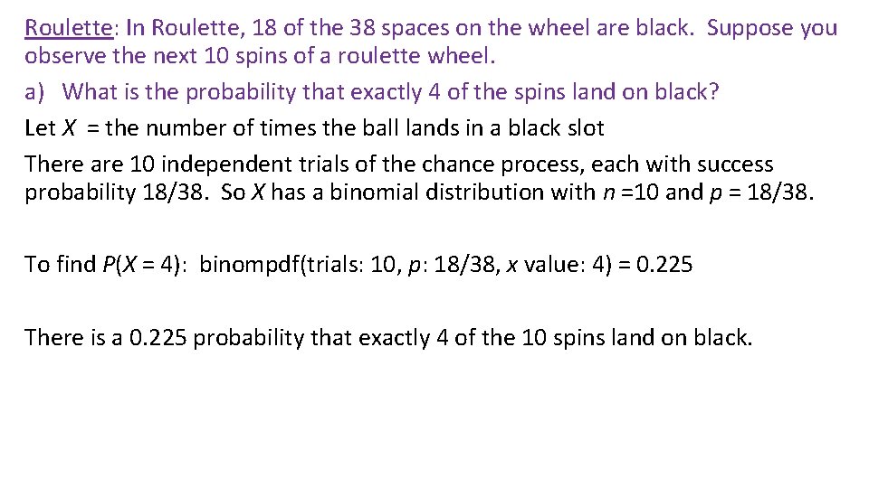 Roulette: In Roulette, 18 of the 38 spaces on the wheel are black. Suppose