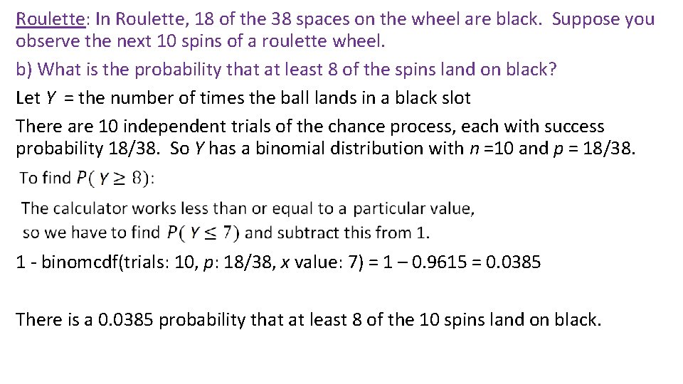 Roulette: In Roulette, 18 of the 38 spaces on the wheel are black. Suppose