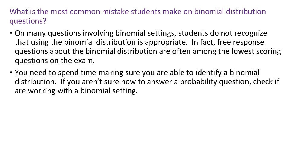 What is the most common mistake students make on binomial distribution questions? • On