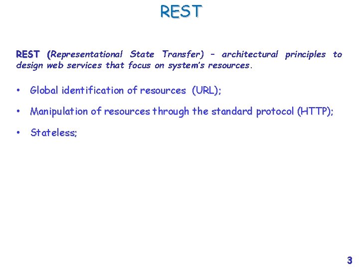 REST (Representational State Transfer) – architectural principles to design web services that focus on