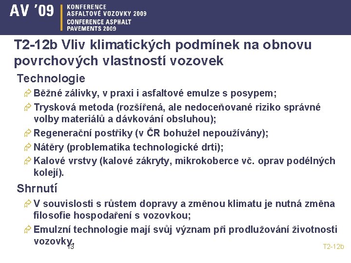 T 2 -12 b Vliv klimatických podmínek na obnovu povrchových vlastností vozovek Technologie Æ