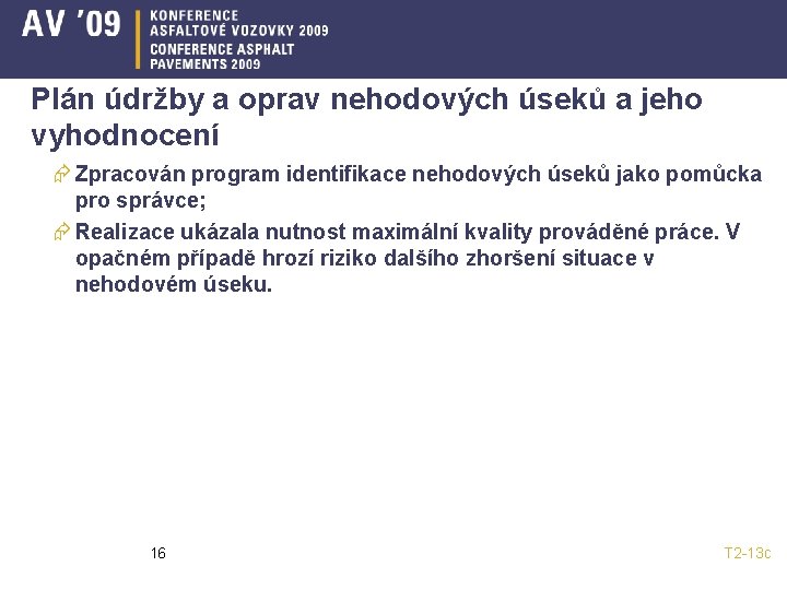 Plán údržby a oprav nehodových úseků a jeho vyhodnocení Æ Zpracován program identifikace nehodových