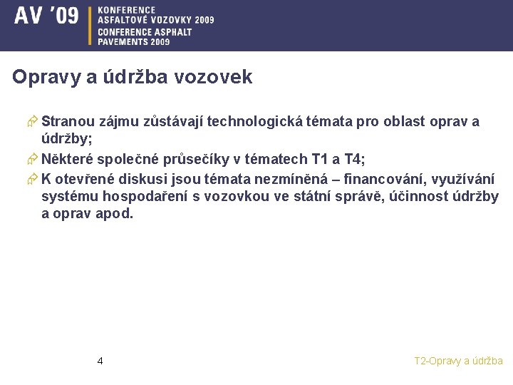 Opravy a údržba vozovek Æ Stranou zájmu zůstávají technologická témata pro oblast oprav a