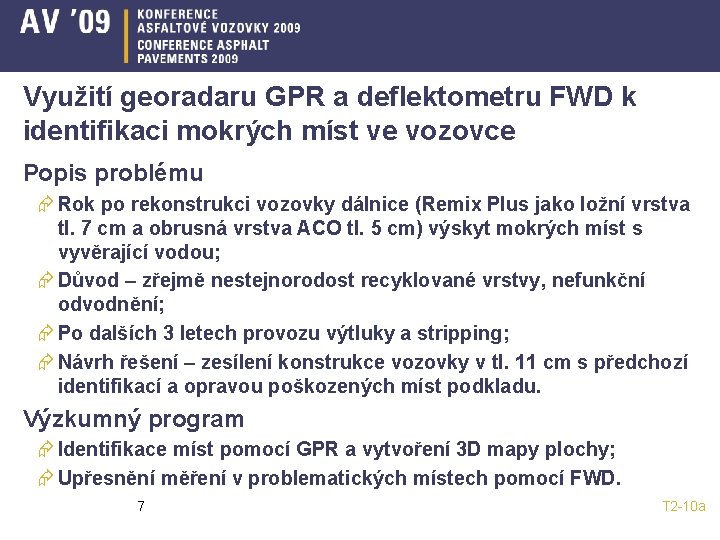 Využití georadaru GPR a deflektometru FWD k identifikaci mokrých míst ve vozovce Popis problému