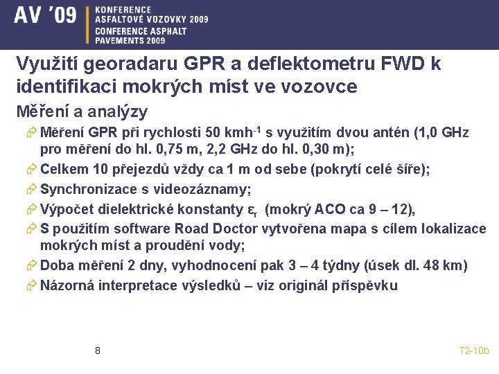 Využití georadaru GPR a deflektometru FWD k identifikaci mokrých míst ve vozovce Měření a